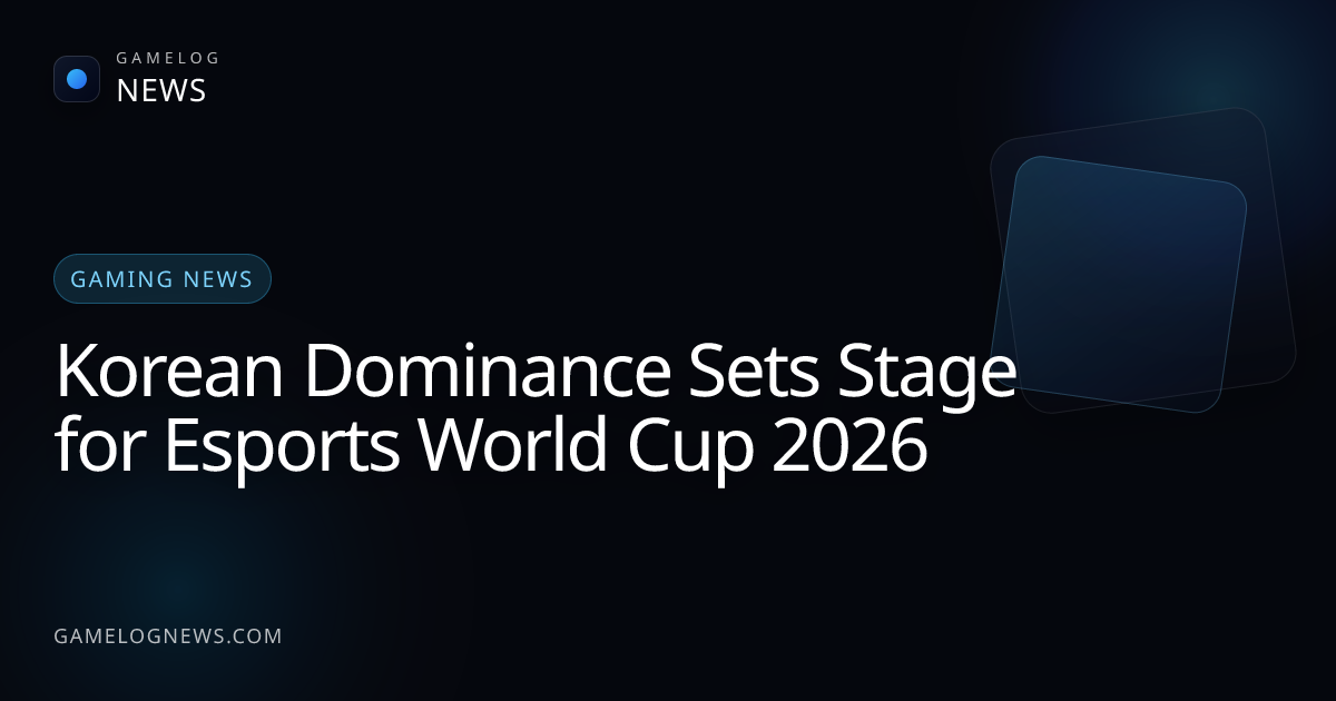 Korean Dominance Sets Stage for Esports World Cup 2026 | GameLog News